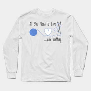 Knitting Products - All You Need is Love... and Knitting Long Sleeve T-Shirt